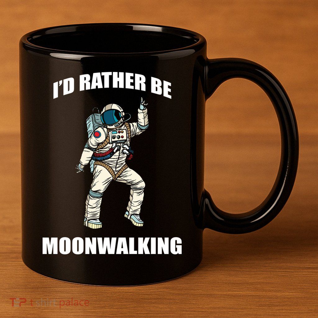 I'd Rather Be Moonwalking  11oz C Handle Ceramic Mug