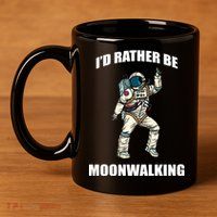 I'd Rather Be Moonwalking  11oz C Handle Ceramic Mug