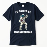 I'd Rather Be Moonwalking  Tall T-Shirt