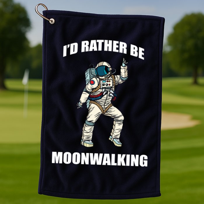 I'd Rather Be Moonwalking  Golf Towel