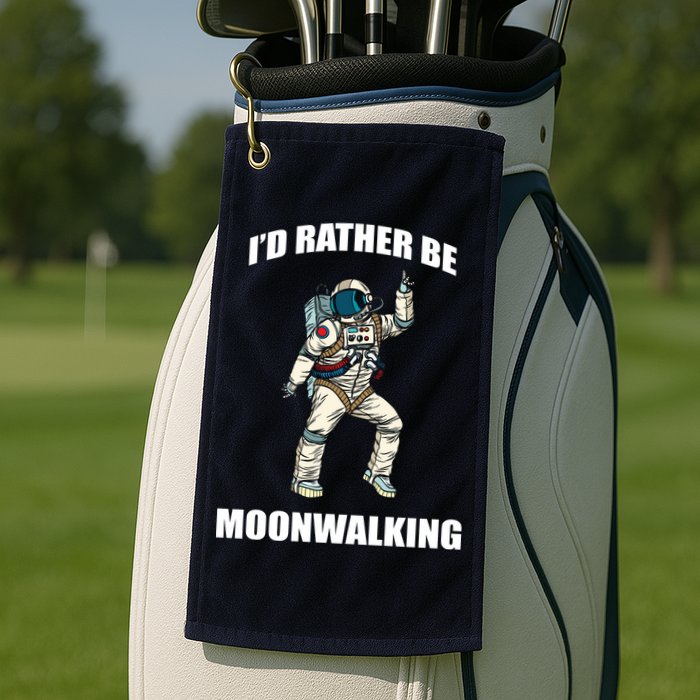 I'd Rather Be Moonwalking  Golf Towel