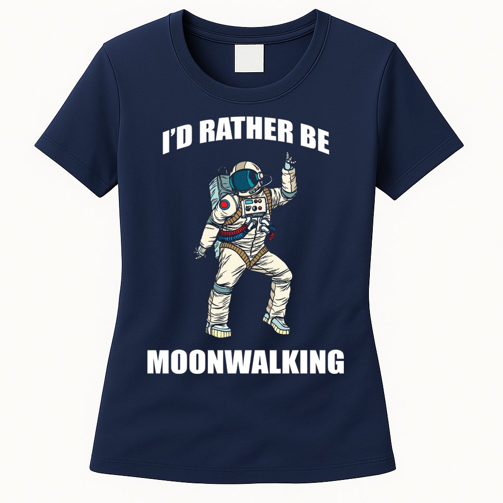 I'd Rather Be Moonwalking  Womens T-Shirt