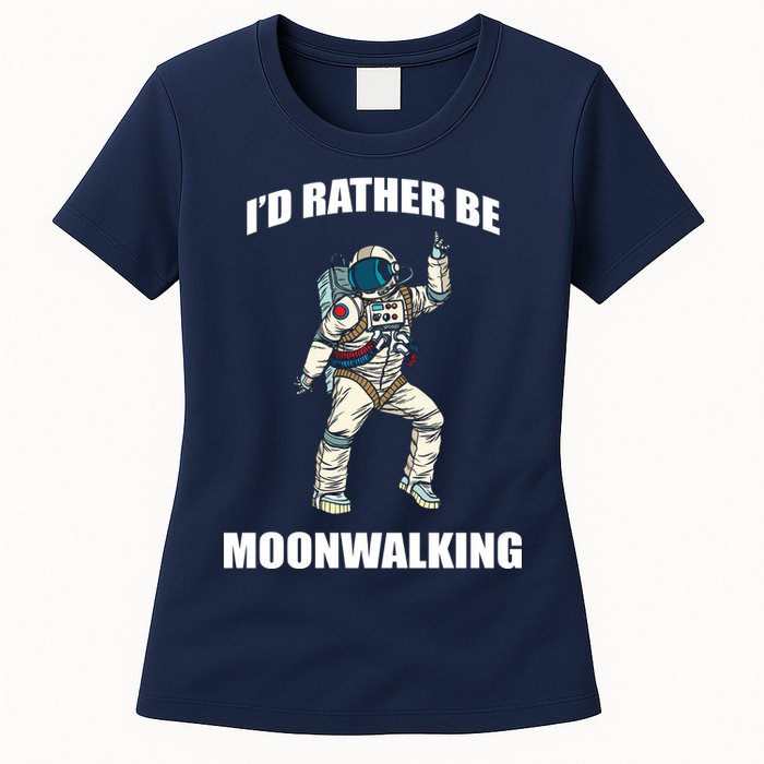 I'd Rather Be Moonwalking  Womens T-Shirt
