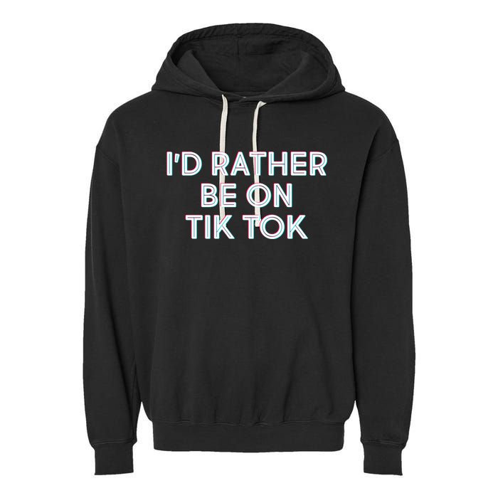 I'd Rather Be On Tik Tok Garment-Dyed Fleece Hoodie