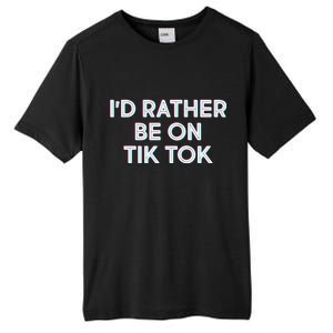 I'd Rather Be On Tik Tok Tall Fusion ChromaSoft Performance T-Shirt