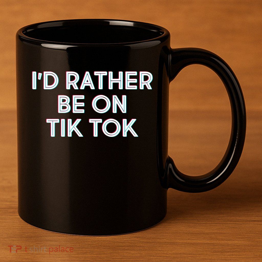 I'd Rather Be On Tik Tok 11oz C Handle Ceramic Mug