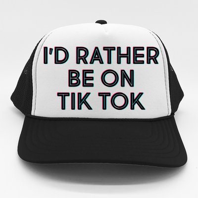 I'd Rather Be On Tik Tok Trucker Hat