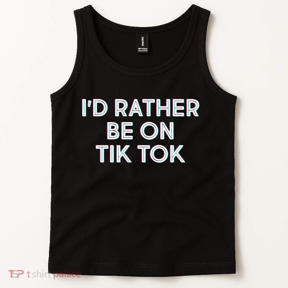 I'd Rather Be On Tik Tok Tank Top