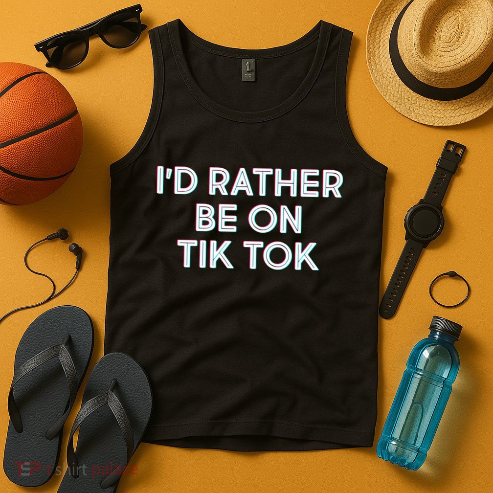 I'd Rather Be On Tik Tok Tank Top