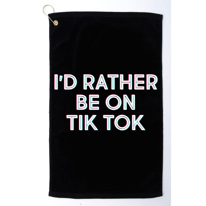 I'd Rather Be On Tik Tok Golf Towel