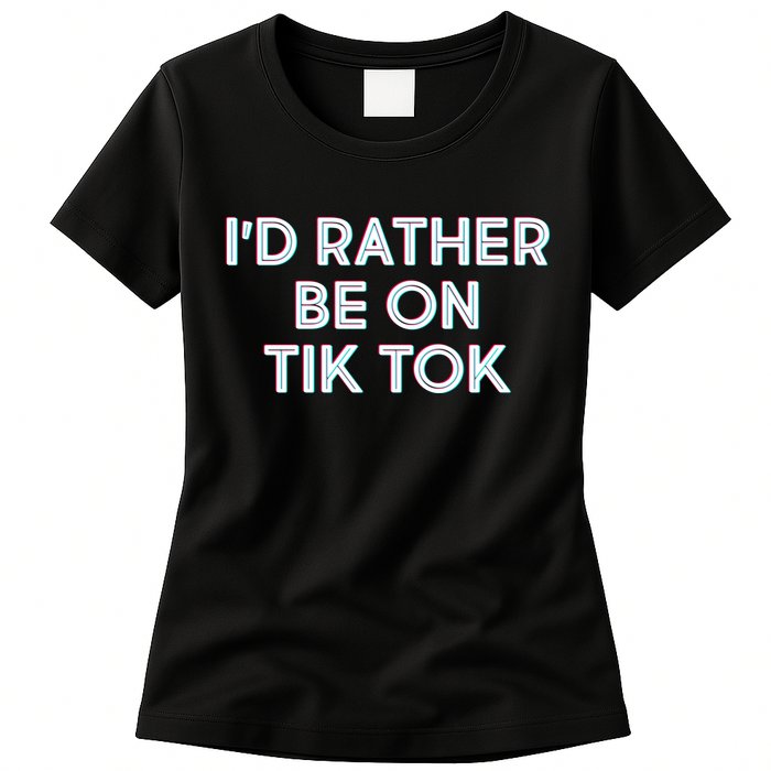 I'd Rather Be On Tik Tok Womens T-Shirt