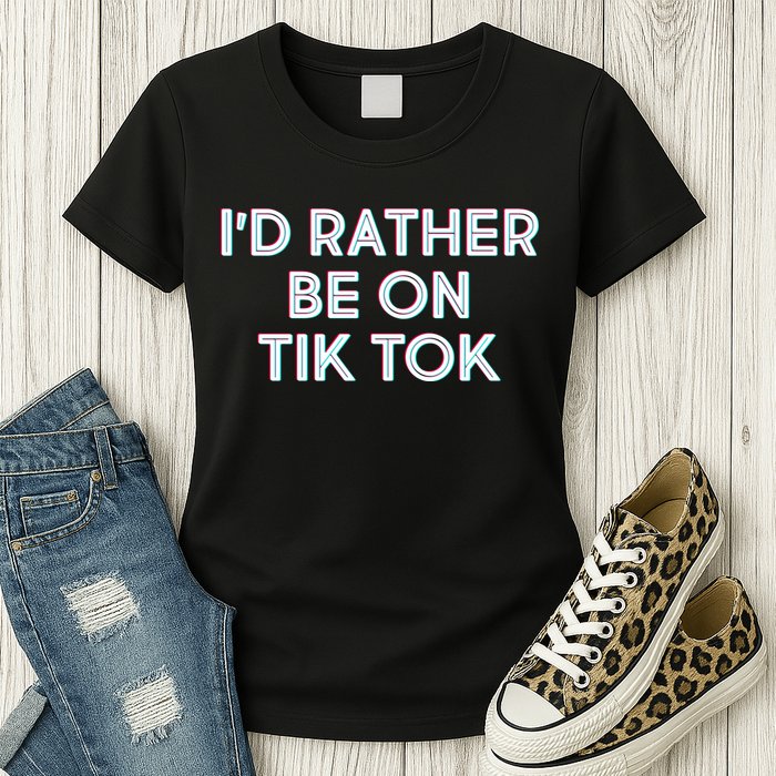 I'd Rather Be On Tik Tok Womens T-Shirt