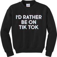 I'd Rather Be On Tik Tok Kids Sweatshirt