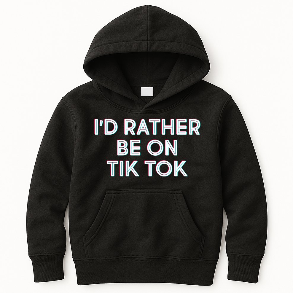 I'd Rather Be On Tik Tok Kids Hoodie