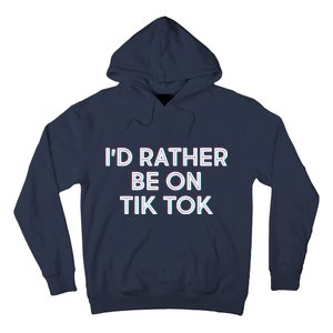 I'd Rather Be On Tik Tok Hoodie