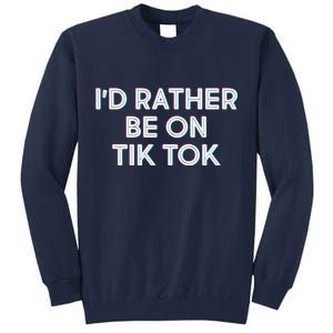 I'd Rather Be On Tik Tok Tall Sweatshirt