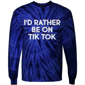 I'd Rather Be On Tik Tok Tie-Dye Long Sleeve Shirt