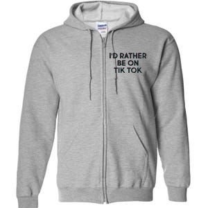 I'd Rather Be On Tik Tok Full Zip Hoodie