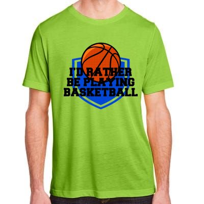 I'd Rather Be Playing Basketball Adult ChromaSoft Performance T-Shirt