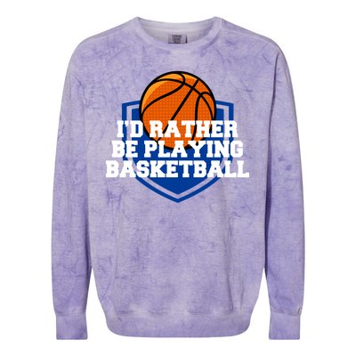 I'd Rather Be Playing Basketball Colorblast Crewneck Sweatshirt