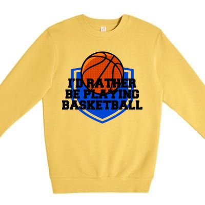 I'd Rather Be Playing Basketball Premium Crewneck Sweatshirt