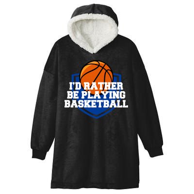 I'd Rather Be Playing Basketball Hooded Wearable Blanket