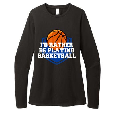 I'd Rather Be Playing Basketball Womens CVC Long Sleeve Shirt