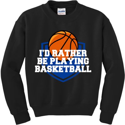 I'd Rather Be Playing Basketball Kids Sweatshirt
