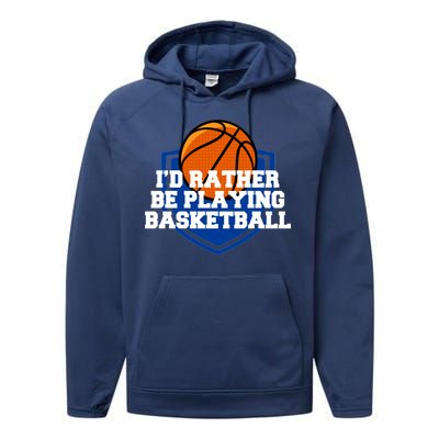 I'd Rather Be Playing Basketball Performance Fleece Hoodie