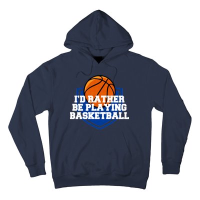 I'd Rather Be Playing Basketball Hoodie