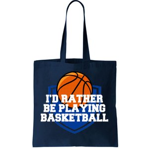 I'd Rather Be Playing Basketball Tote Bag