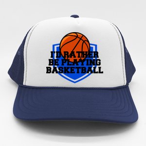 I'd Rather Be Playing Basketball Trucker Hat