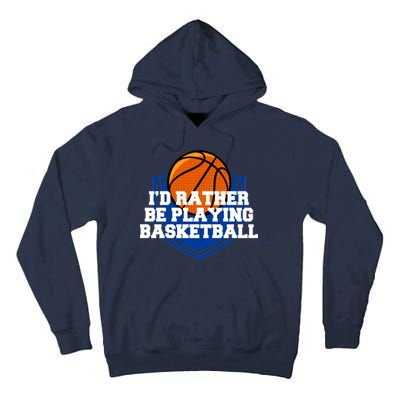 I'd Rather Be Playing Basketball Tall Hoodie