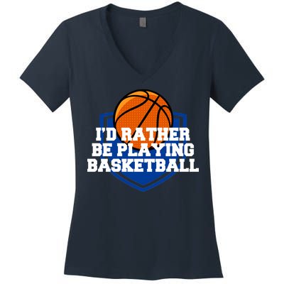 I'd Rather Be Playing Basketball Women's V-Neck T-Shirt