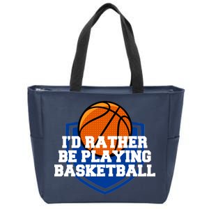 I'd Rather Be Playing Basketball Zip Tote Bag