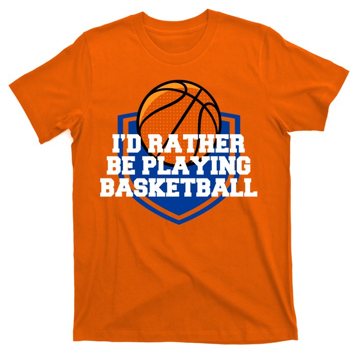 I'd Rather Be Playing Basketball T-Shirt