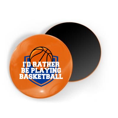 I'd Rather Be Playing Basketball Magnet