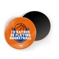 I'd Rather Be Playing Basketball Magnet