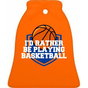 I'd Rather Be Playing Basketball Ceramic Bell Ornament