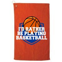 I'd Rather Be Playing Basketball Golf Towel
