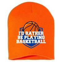 I'd Rather Be Playing Basketball Short Acrylic Beanie