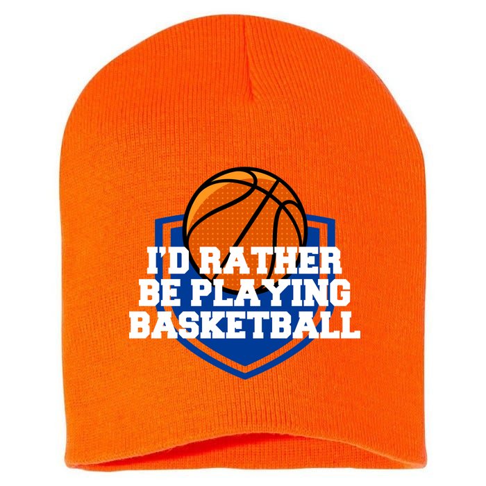 I'd Rather Be Playing Basketball Short Acrylic Beanie