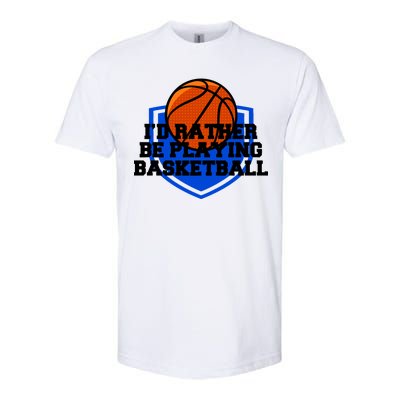 I'd Rather Be Playing Basketball Softstyle CVC T-Shirt