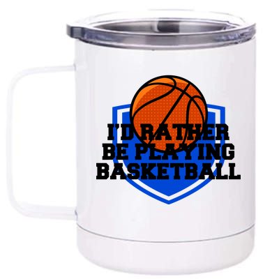 I'd Rather Be Playing Basketball 12 oz Stainless Steel Tumbler Cup