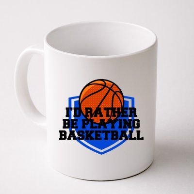 I'd Rather Be Playing Basketball Coffee Mug