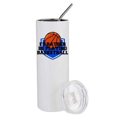 I'd Rather Be Playing Basketball Stainless Steel Tumbler