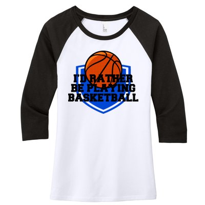 I'd Rather Be Playing Basketball Women's Tri-Blend 3/4-Sleeve Raglan Shirt