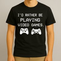 I'd Rather Be Playing Video Games T-Shirt