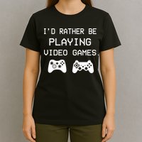 I'd Rather Be Playing Video Games T-Shirt