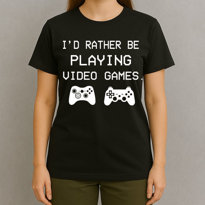 I'd Rather Be Playing Video Games T-Shirt